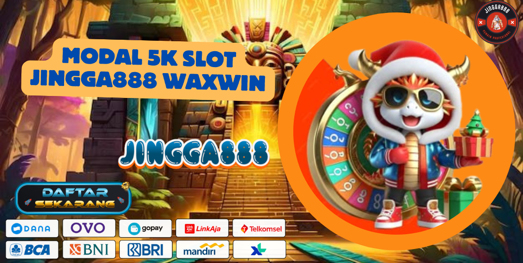 MODAL 5K SLOT JINGGA888 WAXWIN