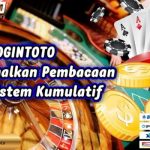 LOGINTOTO Mengoptimalkan Pembacaan Angka Sistem Kumulatif