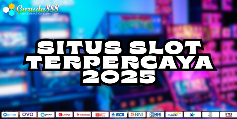 GARUDA888 SITUS SLOT TERPERCAYA 2025